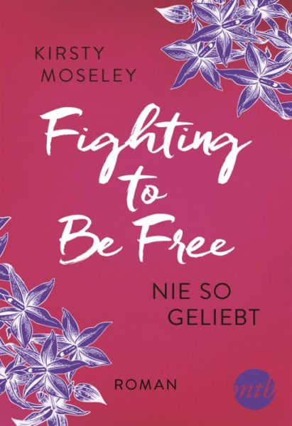 »Fighting to Be Free – Nie so geliebt« von Kirsty Moseley