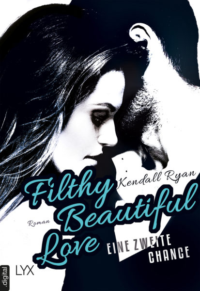»Filthy Beautiful Love – Eine zweite Chance« von Kendall Ryan