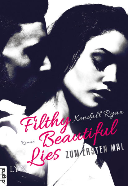 »Filthy Beautiful Lies – Zum ersten Mal« von Kendall Ryan