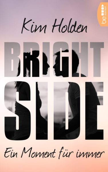 »Bright Side – Ein Moment für immer« von Kim Holden