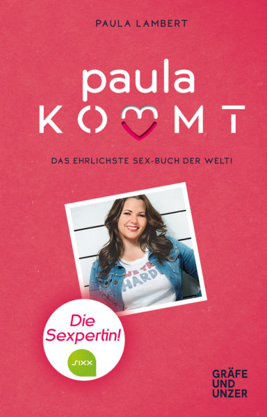 »Paula kommt: Das ehrlichste Sexbuch der Welt!« von Paula Lambert