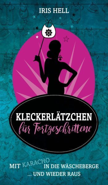 »Kleckerlätzchen für Fortgeschrittene« von Iris Hell