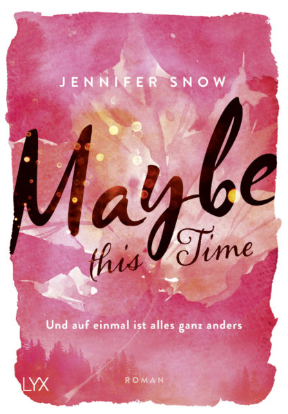 »Maybe this Time - Und auf einmal ist alles ganz anders« von Jennifer Snow