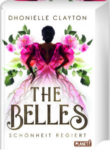 »The Belles – Schönheit regiert« von Dhonielle Clayton