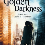 »Golden Darkness: Stadt aus Licht & Schatten« von Sarah Rees Brennan