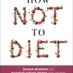 »How Not to Diet« von Michael Greger