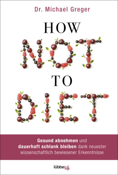 »How Not to Diet« von Michael Greger