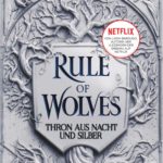 »Rule of Wolves – Thron aus Nacht und Silber« von Leigh Bardugo