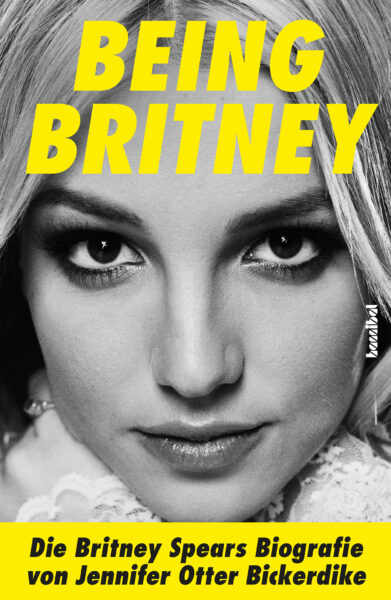 »Being Britney - Die Britney Spears Biografie« von Jennifer Otter Bickerdike