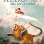 »Mythen der Antike: Bellerophon und die Chimäre« von Luc Ferry, Clotilde Bruneau & Fabio Mantovani