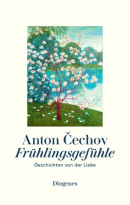 »Frühlingsgefühle – Geschichten von der Liebe« von Anton Čechov